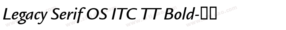 Legacy Serif OS ITC TT Bold字体转换